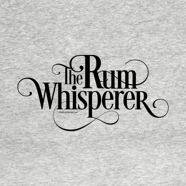 The Rum Whisperer - funny rum lover by eBrushDesign